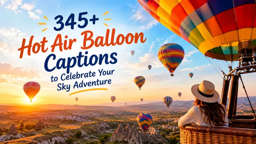 Hot Air Balloon Captions to Celebrate Your Sky Adventure