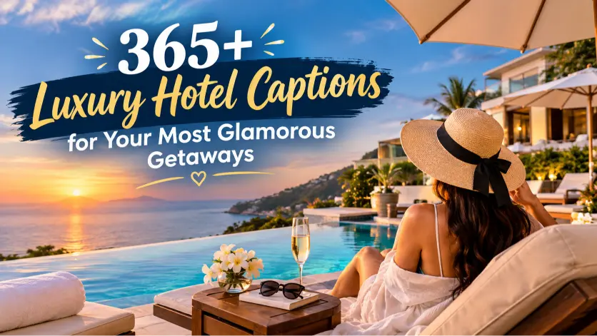 Luxury Hotel Captions for Your Most Glamorous Getaways